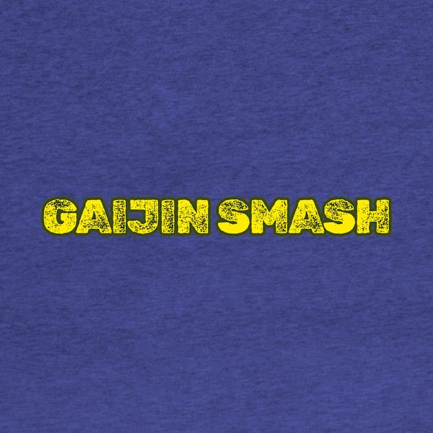 GAIJIN SMASH by Cult Classics